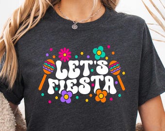 Let's Fiesta Shirt, Mexican Party, Funny Fiesta Gift, Cinco De Mayo Shirt, Mexican Fiesta Shirt, Fiesta Shirt, Fiesta Celebration Shirt