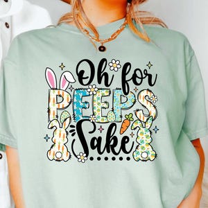 Oh For Peeps Sake Easter, Happy Easter Shirt, Womens Easter Shirt, Easter Day, Cute Easter Shirt ,Easter Family Shirt, Easter Matching Shirt