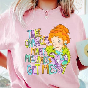 Take Chances Make Mistakes Get Messy Shirt, Miss Frizzle Shirt, Magic School Bus shirt, Teacher shirt, Back to School shirt,Get Messy Shirt