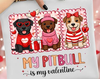 Valentine Pitbull PNG, My Pitbull Is My Valentine, Cute Dog Valentine PNG, T-Shirt & Sublimation Design, png instant download