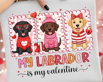 Valentine Labrador PNG, My Labrador Is My Valentine, Cute Dog Valentine PNG, T-Shirt & Sublimation Design