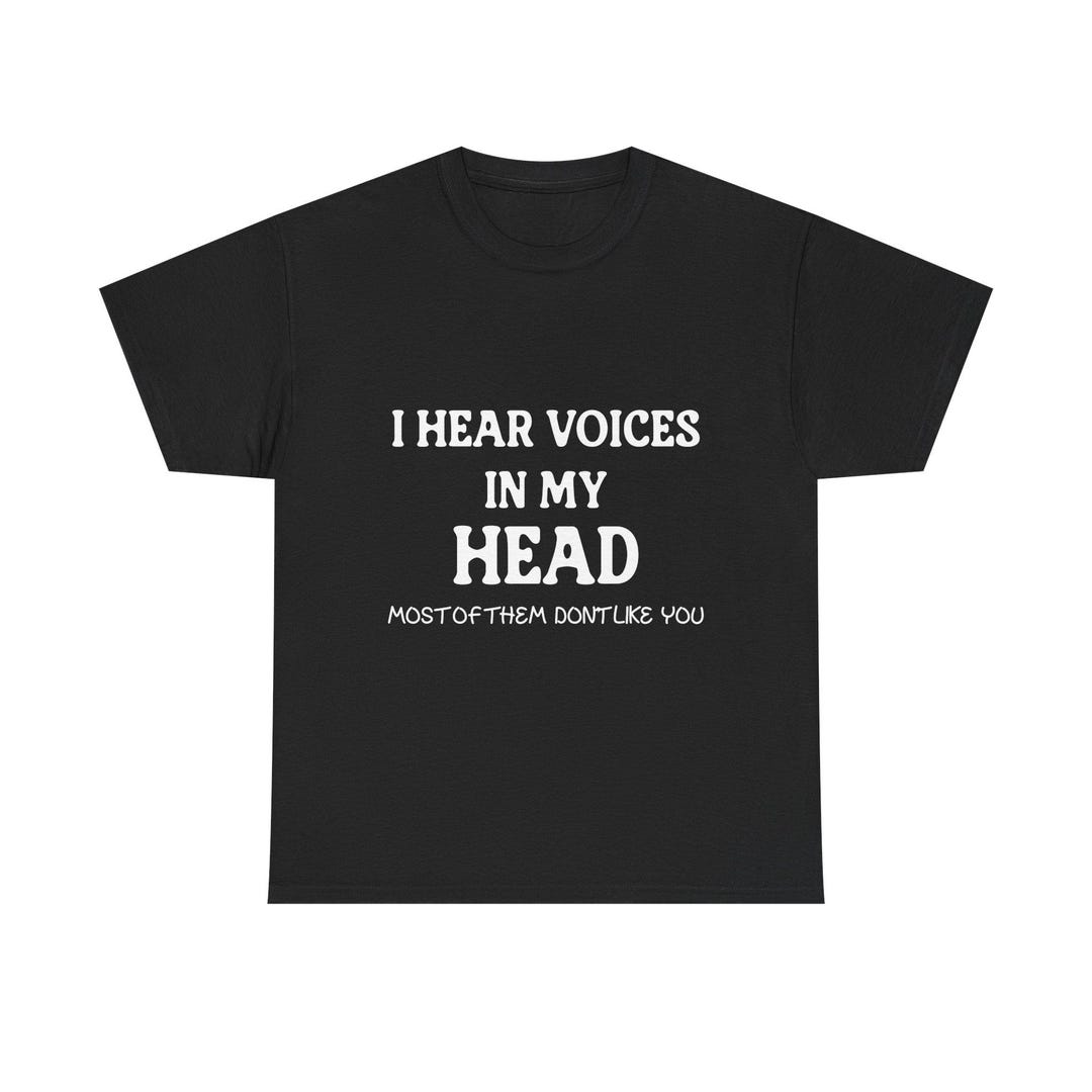 Funny Graphic Tee, I Hear Voices in My Head, Unisex Cotton T-shirt ...