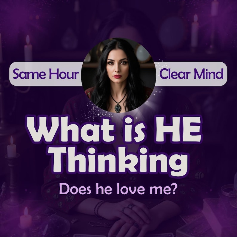 May include: A woman with long dark hair and red lipstick sits in front of a purple background with candles. The text "What is HE Thinking" and "Does he love me?" is written in white letters on the image. The text "Same Hour" and "Clear Mind" is written in white letters on a white rectangle.