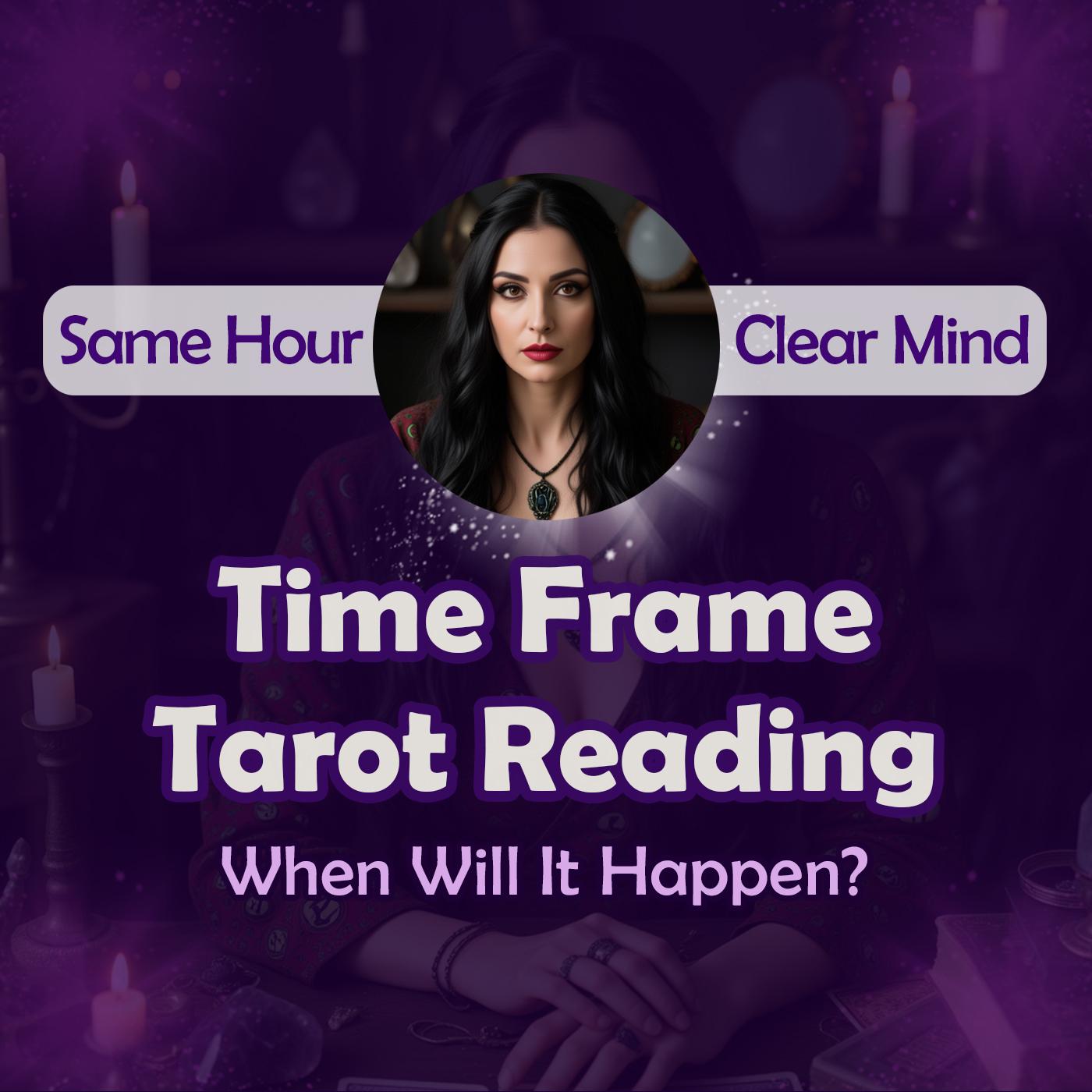 Time Frame Tarot Reading When Will It Happen? Answers to Your Timing Questions Delivered Within Same Hour