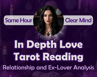 In Depth Love Reading, Psychic Insights, Relationship and Ex-Lover Analysis, Couple Reading, Psychic Love Reading, Same Hour Reading