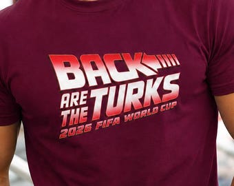 Türkiye 2026 Football Fan T-Shirt, Turks are Back, Back Are The Turks Soccer, Turkish Supporter Tee, Red White Turkey Football