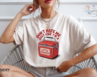 Sarcastic Comfort Colors© Shirt, Don't Hate Me Just Cuz I'm a Little Cooler Shirt, Humorous Gift Tee, Funny Dad Joke Tee, Fathers Day Shirts