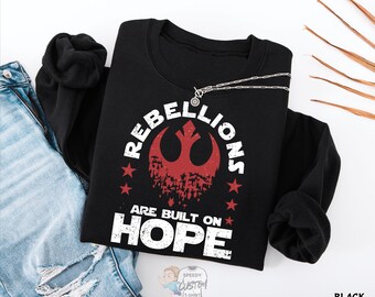 Rebellions Are Built On Hope Sweatshirt, Star Wars Rebel Logo Shirt, Political Resistance Gift, Sci-Fi Inspired Crewneck, Star Wars Hoodie