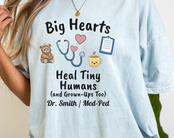 Pediatrician Shirt - Big Hearts Heal Tiny Humans - Doctor Gift - Med-Ped Tee