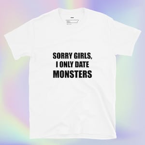 Tut mir leid Mädchen ich nur Datum Monster lustige T-Shirt | Vorderseite bedrucktes T-Shirt aus 100% Baumwolle, bequem und langlebig