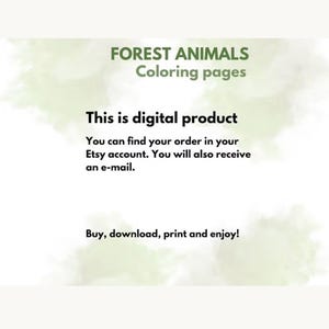 May include: A digital product information graphic with the text FOREST ANIMALS Coloring pages. It states: This is digital product. You can find your order in your Etsy account. You will also receive an e-mail. Buy, download, print and enjoy!