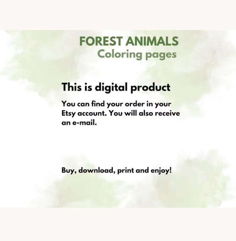 May include: A digital product information graphic with the text FOREST ANIMALS Coloring pages. It states: This is digital product. You can find your order in your Etsy account. You will also receive an e-mail. Buy, download, print and enjoy!