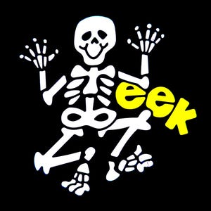 May include: A white skeleton illustration with the word "eek" in yellow. The skeleton is smiling and has its arms raised. The background is solid black.
