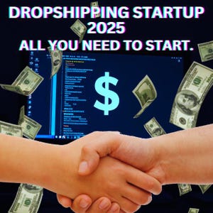May include: A handshake between two people with a computer screen in the background. The screen displays code and a large dollar sign. Dollar bills are falling from the top of the image. The text on the image reads "DROPSHIPPING STARTUP 2025 ALL YOU NEED TO START."