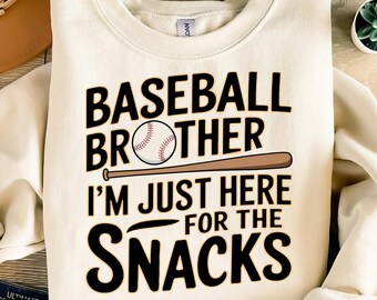 Baseball Brother, Im Just Here For The Snacks Png, Baseball Season Png, Baseball Brother Png, Baseball Png, Funny Baseball Shirt Design