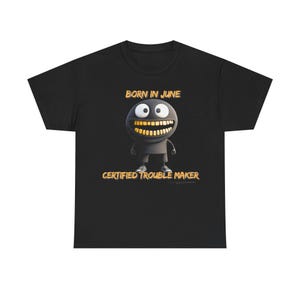 Character Tee for Unique June Birthday gift, Unisex June Birthday Gift Tee with cool design, Born In June Certified Trouble Maker cool Top