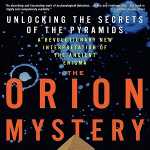 The Orion Mystery: Unlocking The Secrets Of The Pyramids by Robert Bauval - Pyramid Astronomy, Ancient Alignments & Forbidden Egyptology PDF