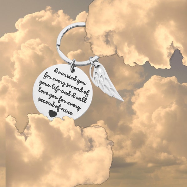 Stainless Steel Keychain “I carried you for every second of your life, and I will love you for every second of mine.” / Bereavement Keychain