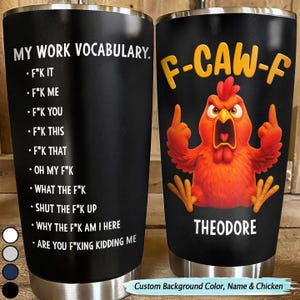 May include: Black stainless steel travel mug with a humorous design. One side lists "My Work Vocabulary" with expletives. The other side features an angry cartoon chicken with the text "F-CAW-F" and the name "Theodore".
