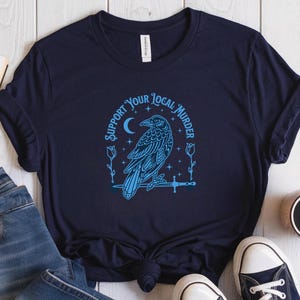 Support Your Local Murder Shirt Dark Academia Crow Lovers Nature Lovers Funny Crow Tshirt Goblincore Shirt Raven T-shirt Trendy Graphic Tee