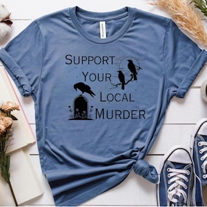 Support Your Local Murder Shirt Dark Academia Crow Lovers Nature Lovers Funny Crow Tshirt Goblincore Shirt Raven T-shirt Trendy Graphic Tee
