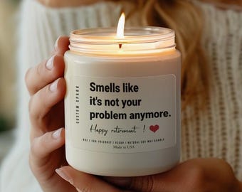 Funny Retirement Gift Candle: 'Smell Like It's Not Your Problem Anymore' Soy Candle