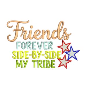 May include: Embroidered design with the words "Friends Forever Side-by-Side My Tribe" in various colors. The word "Friends" is in a light orange script, with the other words in blue, yellow, and green. Three star shapes are in red and blue.