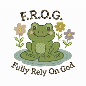 May include: Embroidered design featuring a smiling green frog sitting on a lily pad, surrounded by flowers. The text "F.R.O.G. Fully Rely On God" is displayed above and below the frog in brown lettering. The design is on a white background.