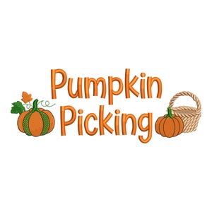 May include: An embroidery design featuring the orange text Pumpkin Picking. To the left is an orange pumpkin with green leaves and a vine. To the right is a smaller orange pumpkin next to a tan woven basket with a handle, all on a white background.
