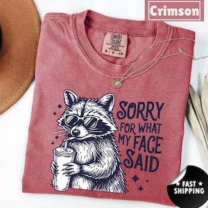 Sorry for What My Face Said Racoon Graphic Tee, Funny Mood Tee, Women shirt, Funny Racoon Shirt, Sarcastic Resting Face Shirt, Gift for Her