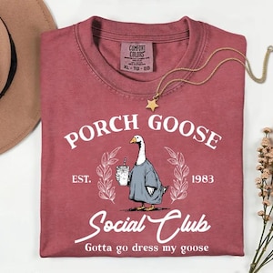 Comfort Colors Porch Goose Tee - Porch Goose Social Club Shirt for Her, Moms, Grandmas, and Women Who Love Cute Garden Club Vibes