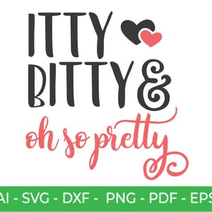 May include: Black and white text graphic with the phrase "itty bitty & oh so pretty" with two hearts, one black and one pink.