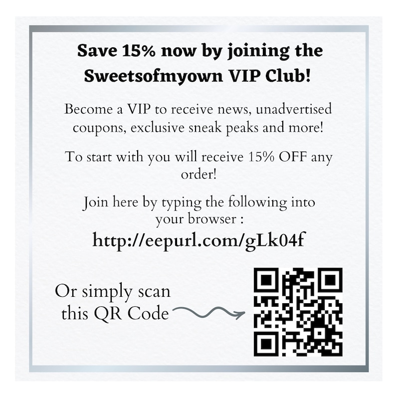 May include: A white square with a black border contains text about joining the Sweetsofmyown VIP Club and receiving a 15% discount. The text also includes a link to eepurl.com/gLk04f and a QR code.