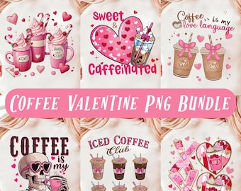 Coffee Valentine PNG Bundle Iced Coffee Club Love Xoxo Valentine Coquette Bow Sweet Caffeinated Skull Funny Valentine Shirt Designs
