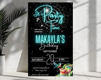 May include: Black party invitation with teal neon text that reads "It's Party Time" and "Makayla's Birthday". The date is September 29th at 8 PM. Includes a watercolor illustration of cocktails and a hummingbird.