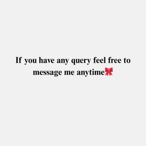 May include: White background with black text that reads: "If you have any query feel free to message me anytime" with a red bow graphic at the end of the text.