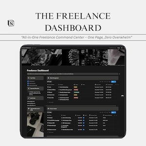 May include: A digital tablet displays a dark-themed dashboard titled "THE FREELANCE DASHBOARD." The screen shows a "Freelance Dashboard" interface with sections for client and finance management. The text reads "All-in-One Freelance Command Center - One Page, Zero Overwhelm."