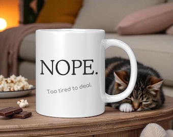 Nope Too Tired to Deal Mug, Funny Introvert Coffee Cup, Sarcastic Humor Gift, Work From Home Gift