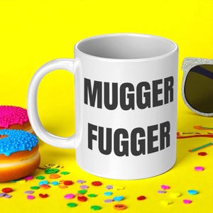Mugger Fugger Funny Coffee Mug – Bold, Rude, and Hilarious Gift