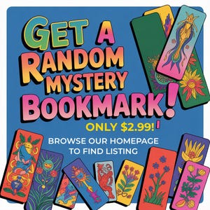 May include: A collection of rectangular bookmarks with colorful, intricate illustrations on a blue background. The text reads: GET A RANDOM MYSTERY BOOKMARK! ONLY $2.99! BROWSE OUR HOMEPAGE TO FIND LISTING. The bookmarks feature various floral and abstract designs.