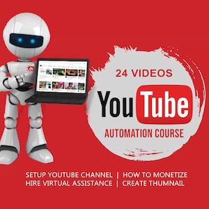 May include: A white robot holding a laptop displaying a YouTube interface. The image features the text "24 VIDEOS" above a large YouTube logo, with "AUTOMATION COURSE" below. Additional text includes "SETUP YOUTUBE CHANNEL" and "CREATE THUMNAIL".