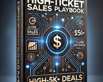 The AI-Optimized High-Ticket Sales Playbook | Close 5K+ Deals with AI | Sales Strategies, AI-Powered Selling Guide, Digital Sales Book