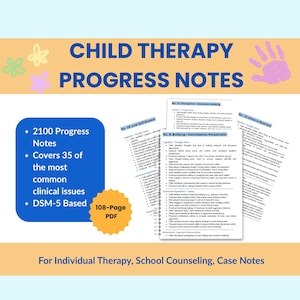 May include: A digital PDF titled "Child Therapy Progress Notes" with a blue and yellow design. The notes cover 35 common clinical issues and are DSM-5 based. The document includes 2100 progress notes and is designed for individual therapy, school counselling, and case notes.