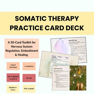 May include: A card deck titled "SOMATIC THERAPY PRACTICE CARD DECK" with the text "A 50-Card Toolkit for Nervous System Regulation, Embodiment & Healing." Includes cards with instructions and illustrations. Features "Instant download" and "A6 size" options.