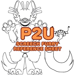 May include: Black and white line art of a furry creature with sharp teeth and claws. The image includes the text "P2U SCREECH FURRY REFERENCE SHEET" in orange block letters.