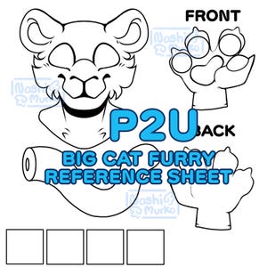 May include: A black and white line art reference sheet for a big cat furry. The sheet includes a front view of the head, a front paw, and a back paw. The text "P2U" and "BIG CAT FURRY REFERENCE SHEET" are included.