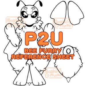 May include: A black and white bee furry reference sheet with the text "P2U BEE FURRY REFERENCE SHEET" in orange. The sheet includes a full body bee character, wings, and a headshot.