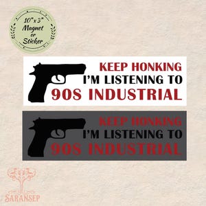 May include: Two rectangular magnets or stickers with a black handgun silhouette and the text "KEEP HONKING I'M LISTENING TO 90S INDUSTRIAL." One is on a white background, the other on gray. A circular sticker reads "10" x 3" Magnet or Sticker."