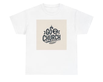 Go 2 Church T-Shirt — Faith-Based Gospel Tee
