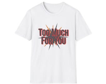 Camiseta "Too Much For You" — Camiseta con gráfico retro atrevido